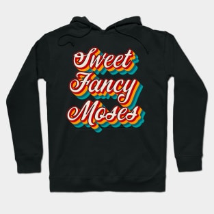 Sweet Fancy Moses Hoodie